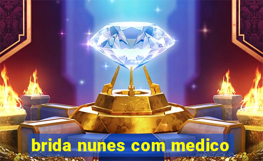 brida nunes com medico